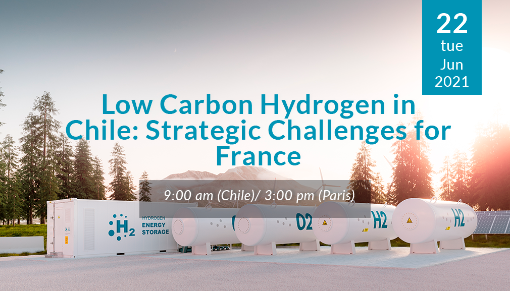 Webinar: Low Carbon Hydrogen in Chile: strategic challenges for France