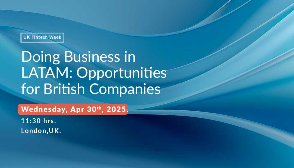 Doing Business in LATAM: Opportunities for British Companies